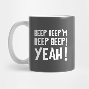 Beep Beep'm Beep Beep Yeah! Mug